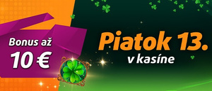 Piatok 13teho v Tipsport kasíne